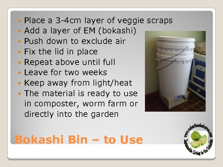  Place a 3 -4 cm layer of veggie scraps Add a layer of