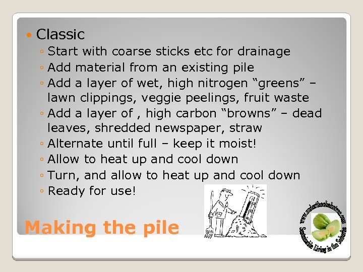  Classic ◦ Start with coarse sticks etc for drainage ◦ Add material from