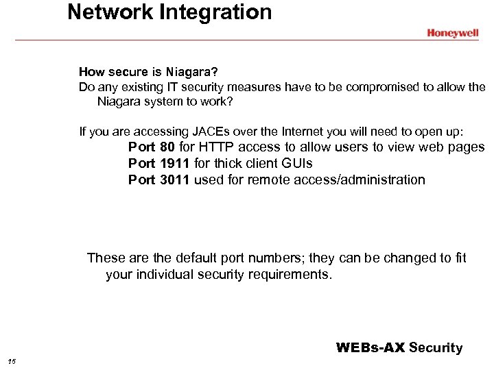 Network Integration How secure is Niagara? Do any existing IT security measures have to