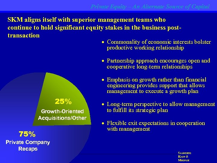 Private Equity – An Alternate Source of Capital SKM aligns itself with superior management