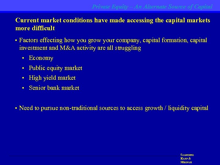 Private Equity – An Alternate Source of Capital Current market conditions have made accessing