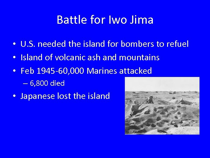 Battle for Iwo Jima • U. S. needed the island for bombers to refuel