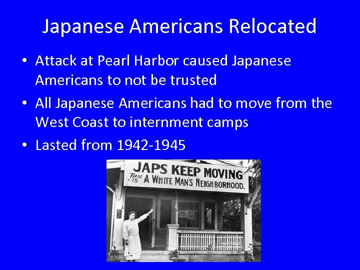Japanese Americans Relocated • Attack at Pearl Harbor caused Japanese Americans to not be