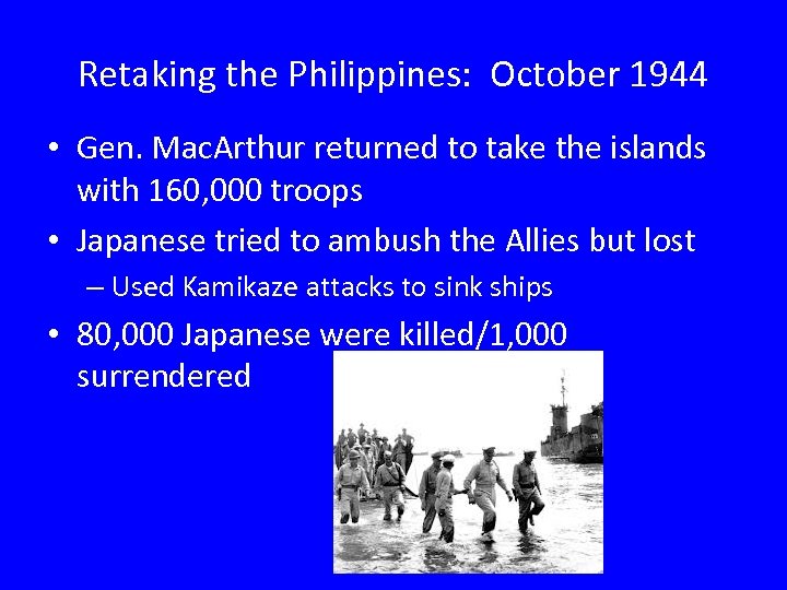 Retaking the Philippines: October 1944 • Gen. Mac. Arthur returned to take the islands
