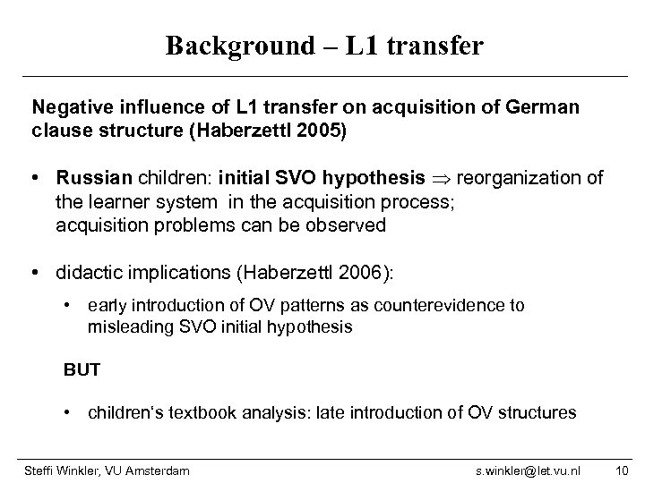 Background – L 1 transfer Negative influence of L 1 transfer on acquisition of