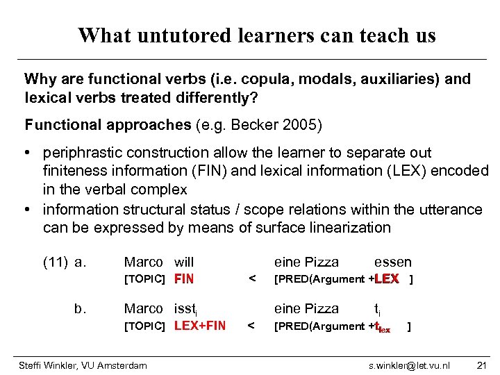 What untutored learners can teach us Why are functional verbs (i. e. copula, modals,