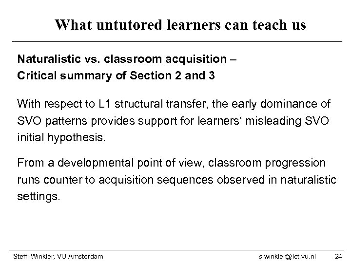 What untutored learners can teach us Naturalistic vs. classroom acquisition – Critical summary of