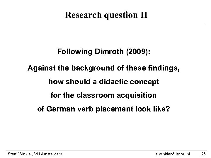 Research question II Following Dimroth (2009): Against the background of these findings, how should