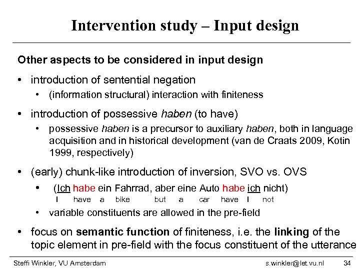 Intervention study – Input design Other aspects to be considered in input design •