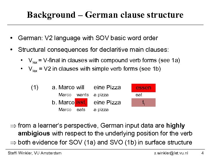 Background – German clause structure • German: V 2 language with SOV basic word