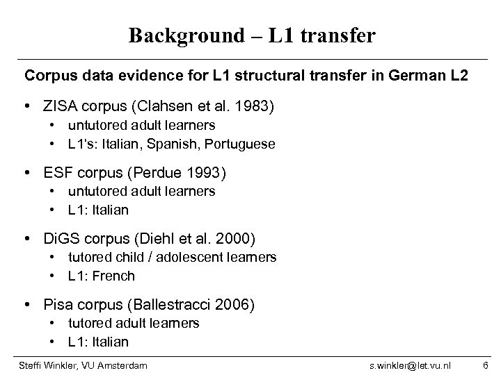 Background – L 1 transfer Corpus data evidence for L 1 structural transfer in