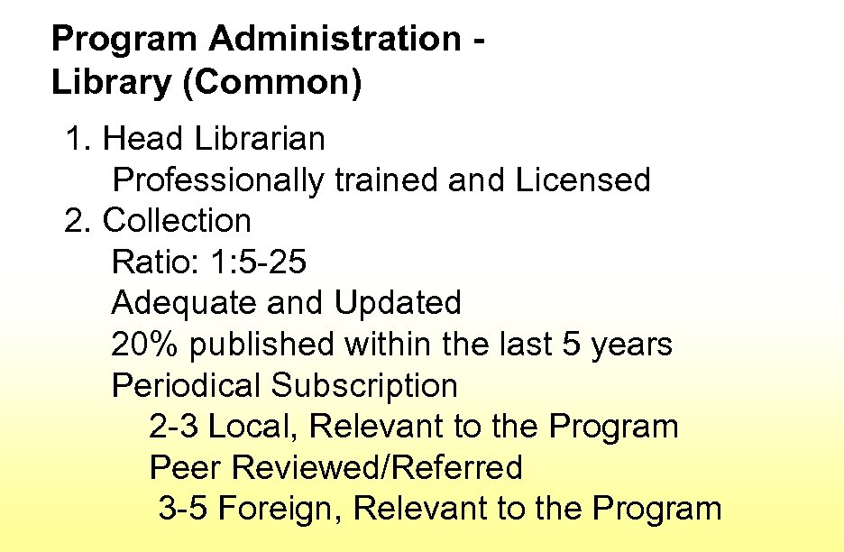 Program Administration Library (Common) 1. Head Librarian Professionally trained and Licensed 2. Collection Ratio: