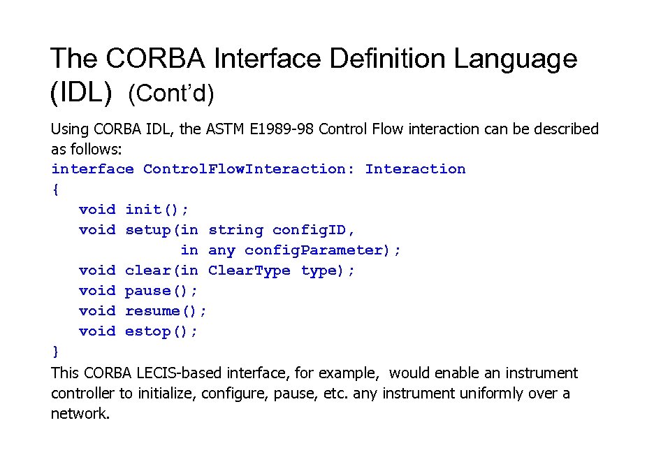 The CORBA Interface Definition Language (IDL) (Cont’d) Using CORBA IDL, the ASTM E 1989