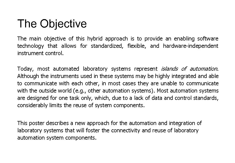 The Objective The main objective of this hybrid approach is to provide an enabling