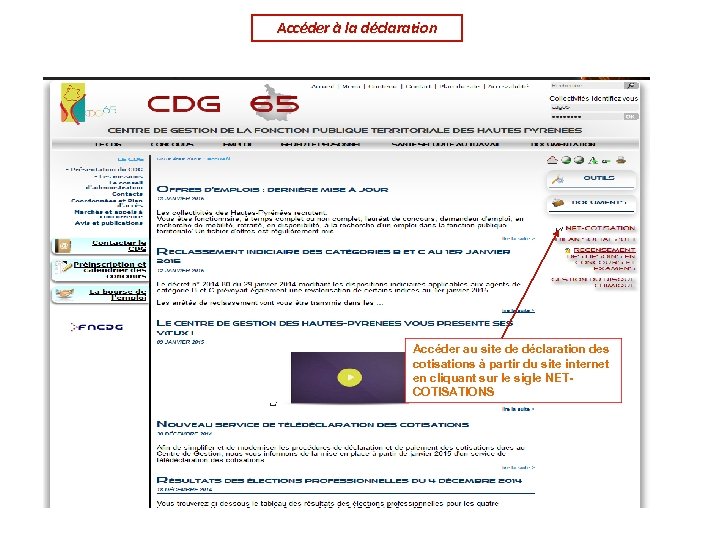 Accéder à la déclaration Accéder au site de déclaration des cotisations à partir du