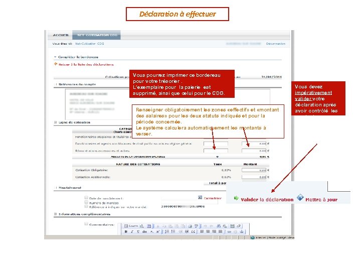 Déclaration à effectuer Vous pourrez imprimer ce bordereau pour votre trésorier. L’exemplaire pour la