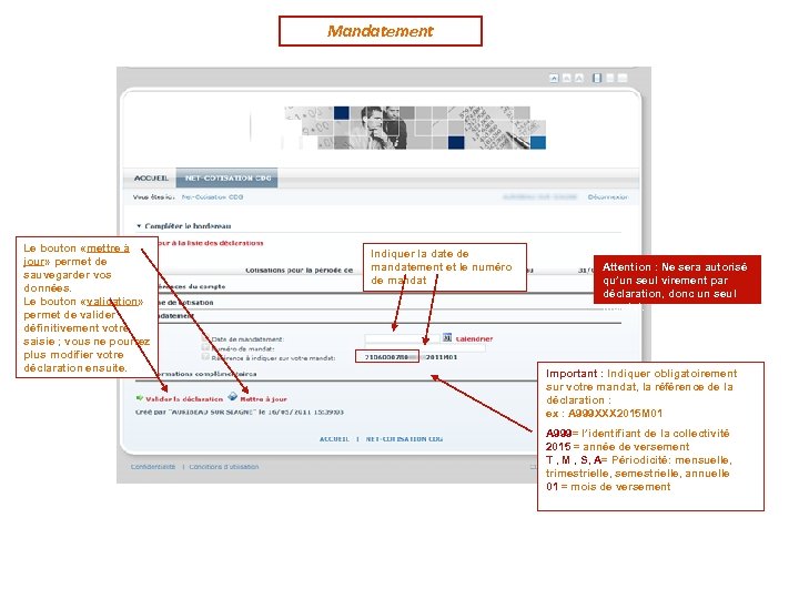 Mandatement Le bouton «mettre à jour» permet de sauvegarder vos données. Le bouton «validation»