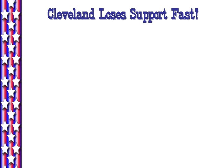 Cleveland Loses Support Fast! 