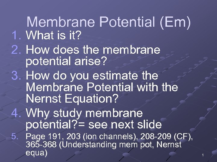 1. 2. Membrane Potential (Em) What is it? How does the membrane potential arise?