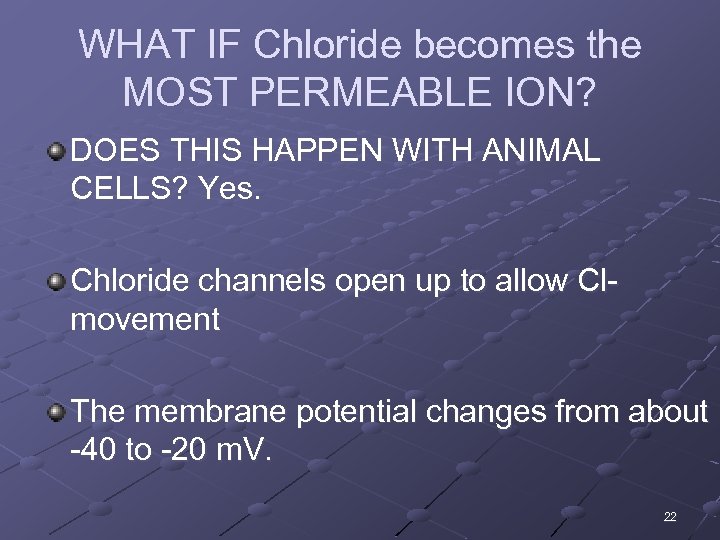 WHAT IF Chloride becomes the MOST PERMEABLE ION? DOES THIS HAPPEN WITH ANIMAL CELLS?