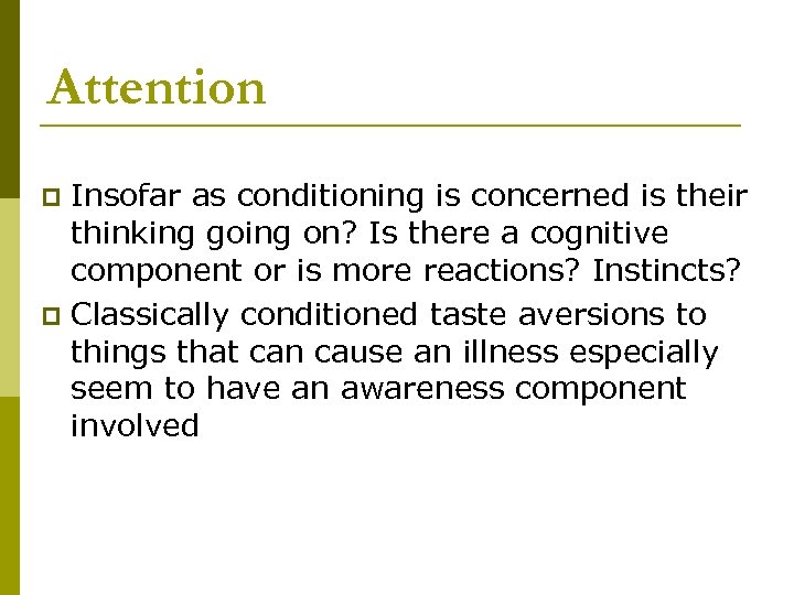 Attention Insofar as conditioning is concerned is their thinking going on? Is there a
