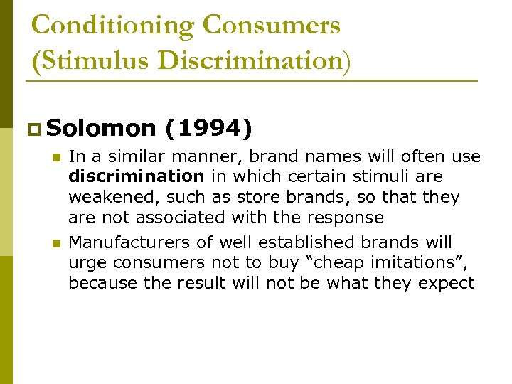 Conditioning Consumers (Stimulus Discrimination) p Solomon (1994) n In a similar manner, brand names