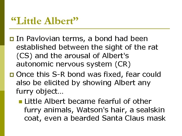 “Little Albert” In Pavlovian terms, a bond had been established between the sight of