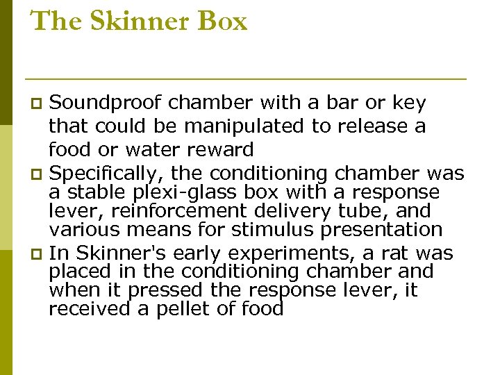 The Skinner Box Soundproof chamber with a bar or key that could be manipulated