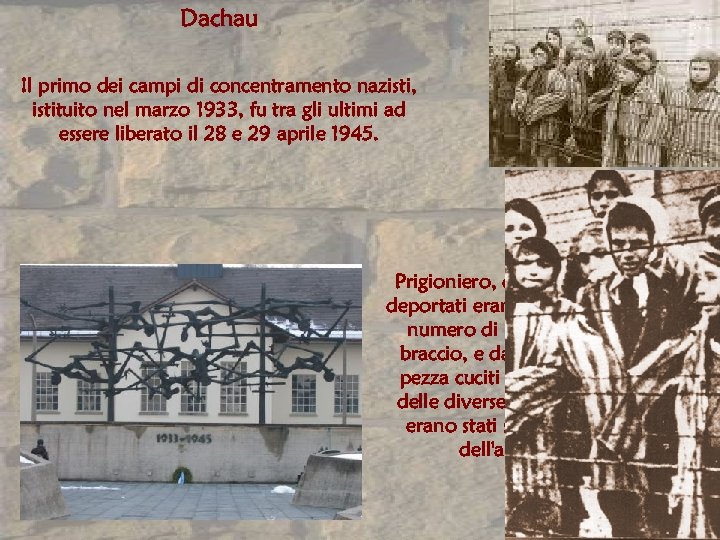 Dachau Il primo dei campi di concentramento nazisti, istituito nel marzo 1933, fu tra