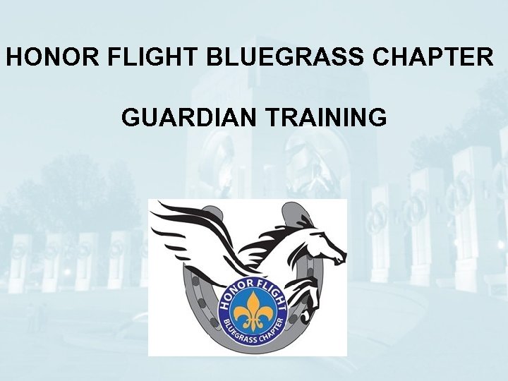 HONOR FLIGHT BLUEGRASS CHAPTER GUARDIAN TRAINING 