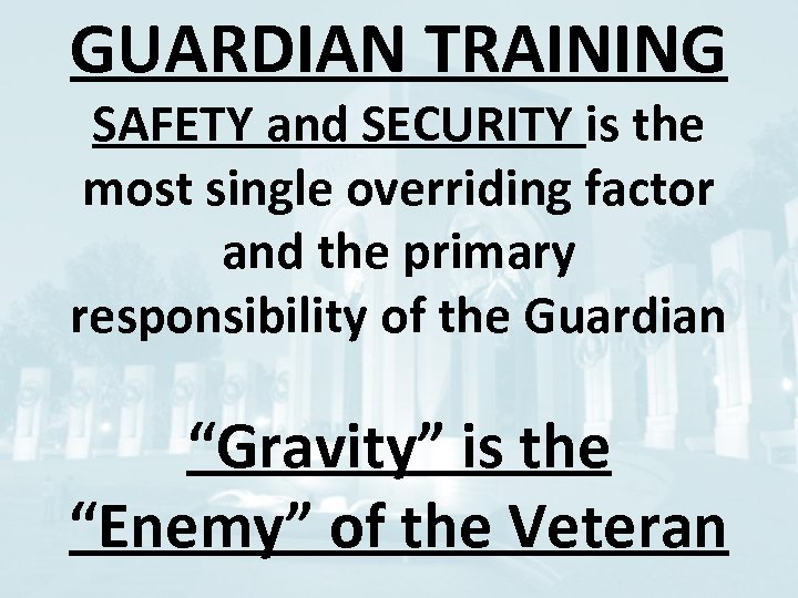 GUARDIAN TRAINING SAFETY and SECURITY is the most single overriding factor and the primary