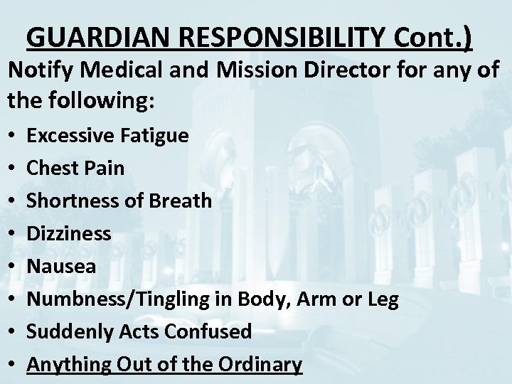 GUARDIAN RESPONSIBILITY Cont. ) Notify Medical and Mission Director for any of the following: