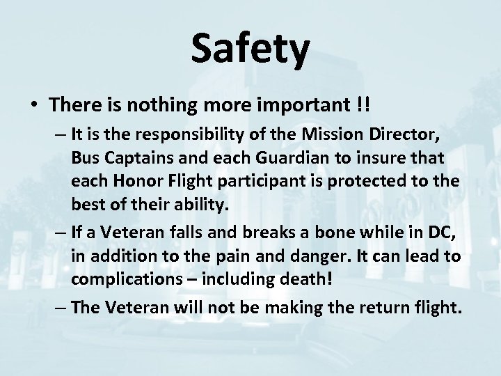 Safety • There is nothing more important !! – It is the responsibility of