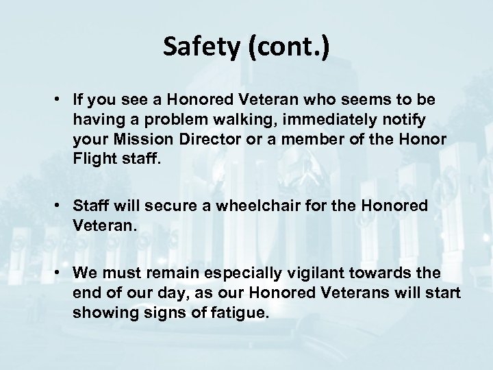 Safety (cont. ) • If you see a Honored Veteran who seems to be