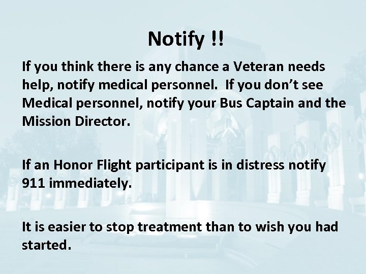 Notify !! If you think there is any chance a Veteran needs help, notify