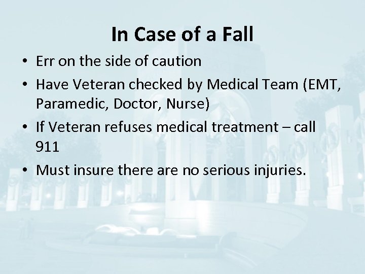 In Case of a Fall • Err on the side of caution • Have