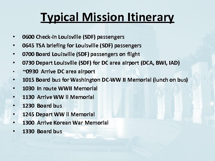 Typical Mission Itinerary • • • 0600 Check-in Louisville (SDF) passengers 0645 TSA briefing