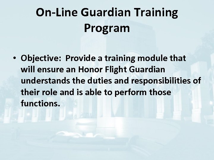 On-Line Guardian Training Program • Objective: Provide a training module that will ensure an