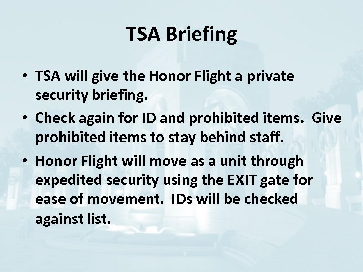 TSA Briefing • TSA will give the Honor Flight a private security briefing. •