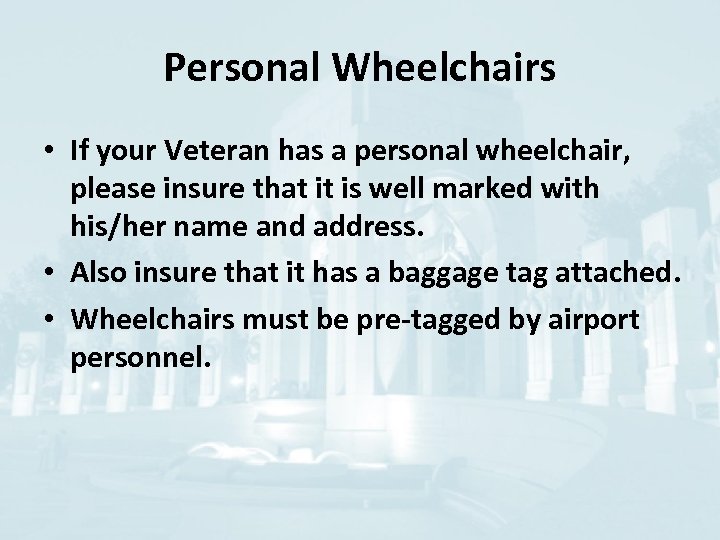 Personal Wheelchairs • If your Veteran has a personal wheelchair, please insure that it
