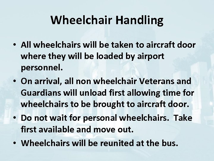 Wheelchair Handling • All wheelchairs will be taken to aircraft door where they will