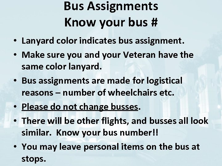 Bus Assignments Know your bus # • Lanyard color indicates bus assignment. • Make