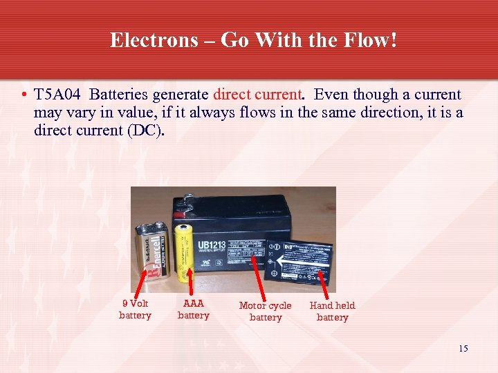 Electrons – Go With the Flow! • T 5 A 04 Batteries generate direct