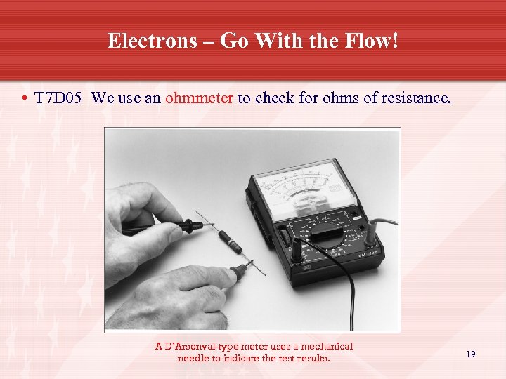 Electrons – Go With the Flow! • T 7 D 05 We use an