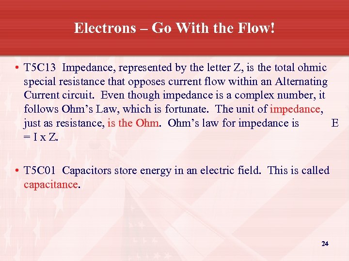 Electrons – Go With the Flow! • T 5 C 13 Impedance, represented by