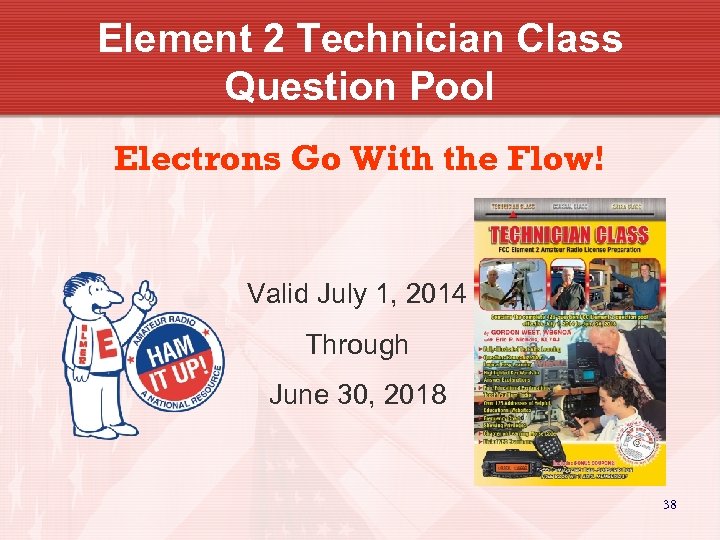 Element 2 Technician Class Question Pool Electrons Go With the Flow! Valid July 1,