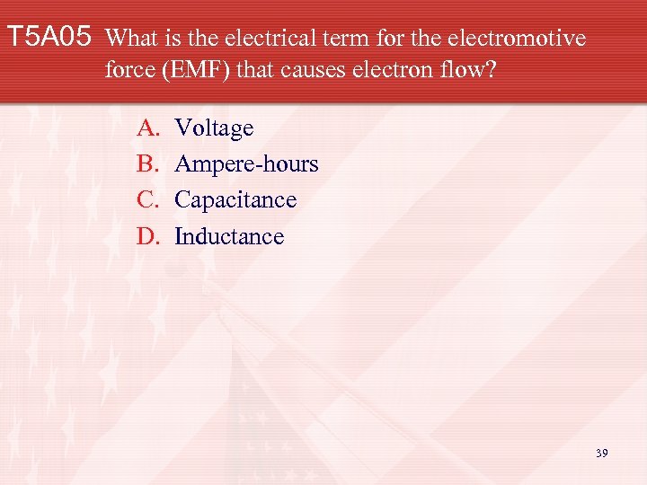 T 5 A 05 What is the electrical term for the electromotive force (EMF)