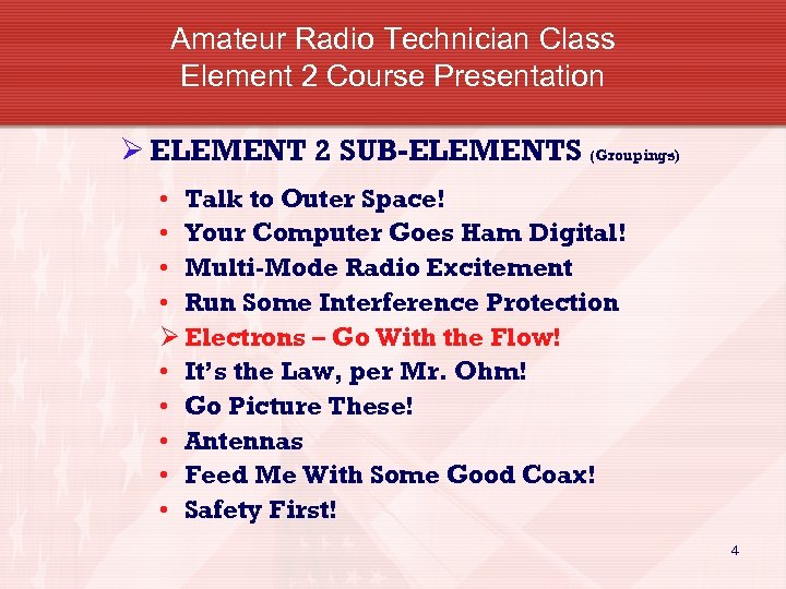 Amateur Radio Technician Class Element 2 Course Presentation Ø ELEMENT 2 SUB-ELEMENTS (Groupings) •