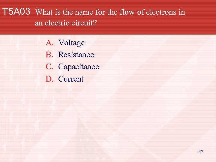 T 5 A 03 What is the name for the flow of electrons in
