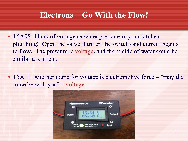 Electrons – Go With the Flow! • T 5 A 05 Think of voltage